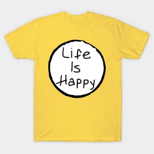 Life is Happy T-Shirt